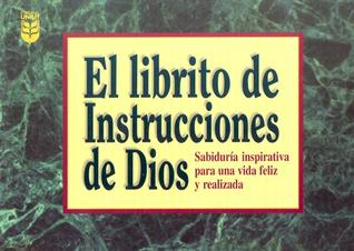 Librito de Instrucciones de Dios I: Sabiduria Inspirativa Para Una Vida Feliz y Realizada = God's Little Instruction Book