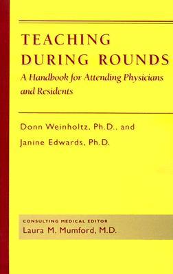 Teaching during Rounds: A Handbook for Attending Physicians and Residents (Paperback)