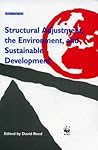 Structural Adjustment, the Environment and Sustainable Development Structural Adjustment, the Environment and Sustainable Development