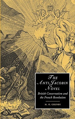 The Anti-Jacobin Novel: British Conservatism and the French Revolution (Cambridge Studies in Romanticism, Series Number 48)