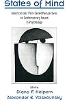 States of Mind: American and Post-Soviet Perspectives on Contemporary Issues in Psychology States of Mind: American and Post-Soviet Perspectives on Contemporary Issues in Psychology