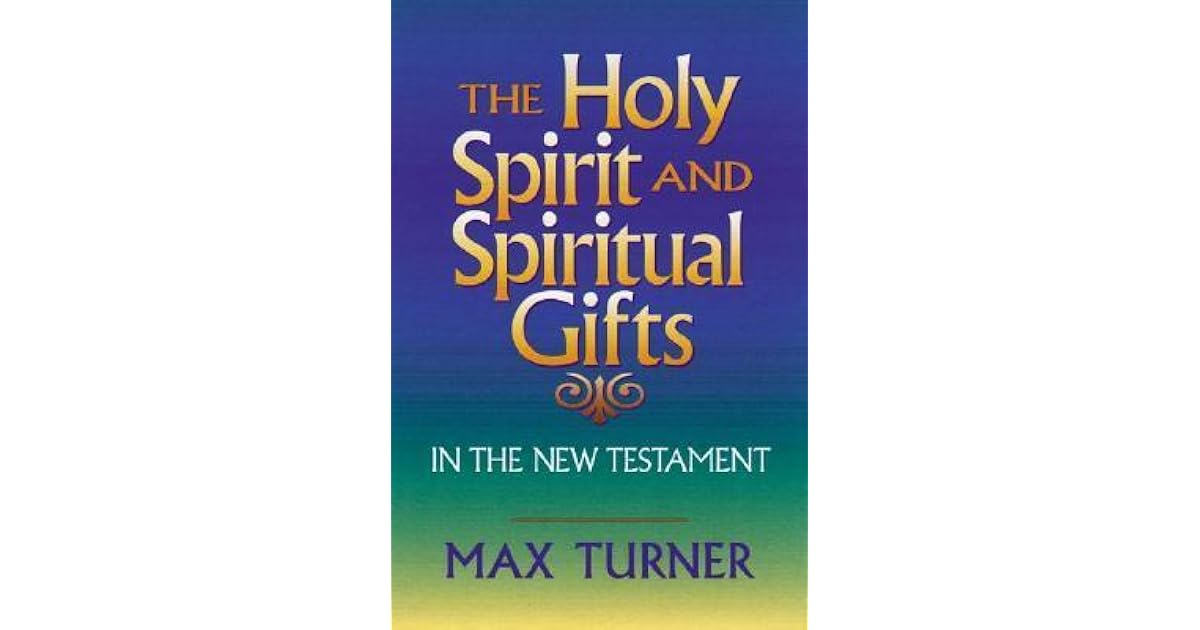 The Holy Spirit and Spiritual Gifts In the New Testament Church and