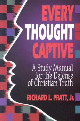 Every Thought Captive: a Study Manual for the Defense of the Truth