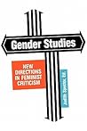 Gender Studies: New Directions in Feminist Criticism