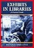 Exhibits in Libraries: A Pr...