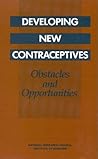 Developing New Contraceptives: Obstacles and Opportunities