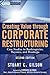 Creating Value Through Corporate Restructuring: Case Studies in Bankruptcies, Buyouts, and Breakups