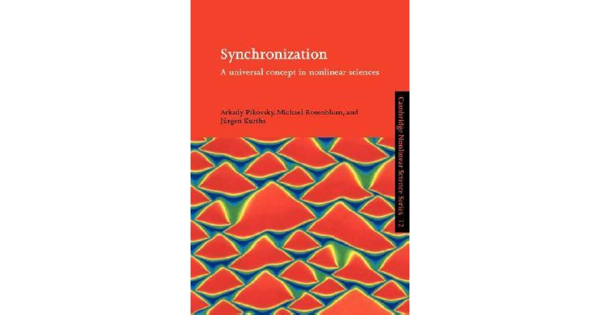 Synchronization: A Universal Concept in Nonlinear Sciences by Arkady ...