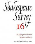 Shakespeare Survey 16: Shakespeare in the Modern World