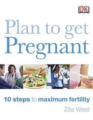 Plan to Get Pregnant: 10 Steps to Maximum Fertility (Paperback)