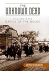 The Unknown Dead: Civilians in the Battle of the Bulge