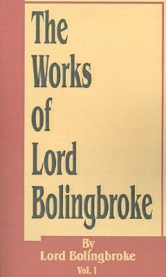 The Works of Lord Bolingbroke (Paperback)