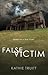 False Victim: Based on a Tr...
