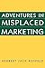 Adventures in Misplaced Marketing by Herbert Rotfeld