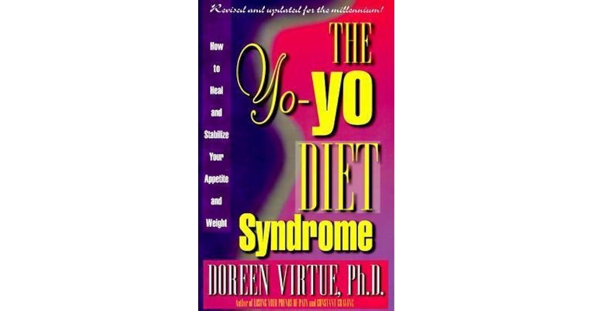 The YoYo Diet Syndrome How to Heal and Stabilize Your Appetite and