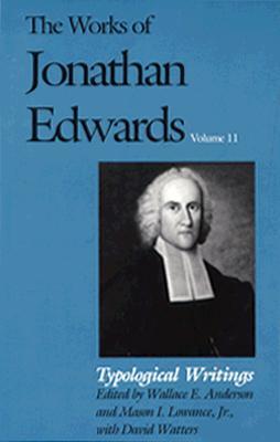The Works of Jonathan Edwards, Vol. 11: Typological Writings