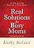 Real Solutions for Busy Moms Devotional: 52 God-Inspired Messages for Your Heart