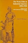 The Work Ethic in Industrial America, 1850-1920