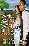 Who Said It Would Be Easy?: A Story of Faith (Zane Presents)