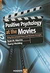 Positive Psychology At The Movies: Using Films to Build Virtues and Character Strengths Positive Psychology At The Movies: Using Films to Build Virtues and Character Strengths