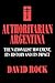 Authoritarian Argentina by David  Rock