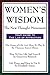 Women's Wisdom: Game of Life and How to Play It, How to Live Life and Love It, Life Power and How to Use It