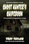 Ghost Hunter's Guidebook: The Essential Guide to Investigating Ghosts & Hauntings