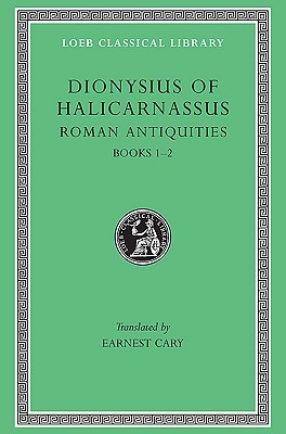 Roman Antiquities, Volume I: Books 1–2 (Hardcover)