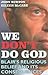 We Don't Do God: Blair's Religious Belief and its consequences