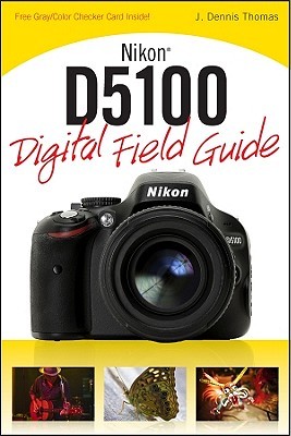 Nikon D5100 Digital Field Guide (Paperback)