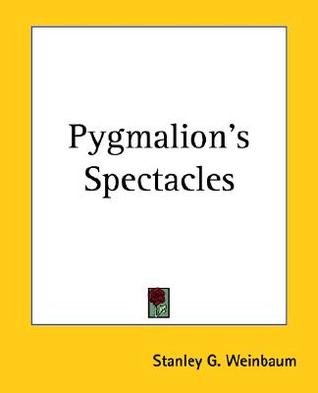 Pygmalion's Spectacles (Paperback)