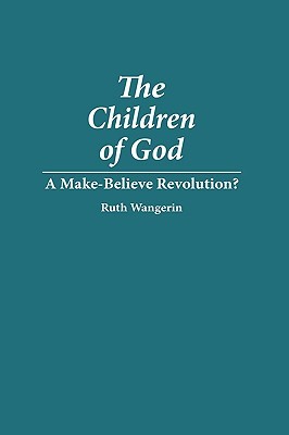 The Children of God: A Make-Believe Revolution? (Hardcover)