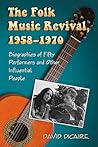 The Folk Music Revival, 1958-1970 by David L. Dicaire The Folk Music Revival, 1958-1970 by David L. Dicaire