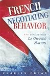 French Negotiating Behavior: Dealing With LA Grande Nation