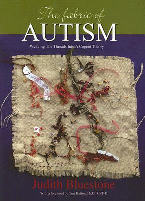 The Fabric of Autism, Weaving The Threads Into A Cogent Theory (Paperback)