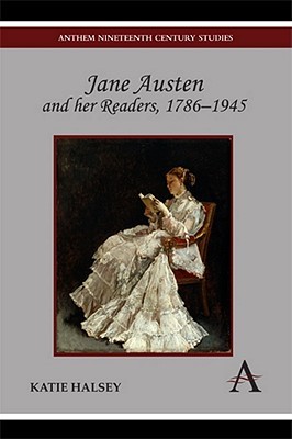 Jane Austen and her Readers, 1786–1945 (Anthem Nineteenth-Century Series)