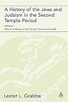 A History of the Jews and Judaism in the Second Temple Period (vol. 1): The Persian Period (539-331BCE) (The Library of Second Temple Studies, 47)
