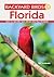 Backyard Birds of Florida: How to Identify and Attract the Top 25 Birds