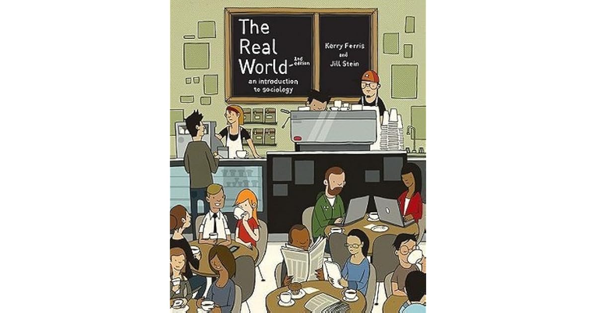 The Real World An Introduction to Sociology by Kerry O. Ferris