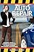 Auto Repair: The Consumer's...