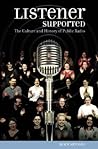 Listener Supported: The Culture and History of Public Radio