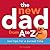 The New Dad from A to Z: Real Tips for a Surreal Time