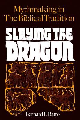 Slaying the Dragon: Mythmaking in the Biblical Tradition (Paperback)
