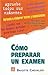 Cómo preparar un examen (Spanish Edition)