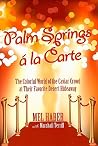 Palm Springs á la Carte: The Colorful World of the Caviar Crowd at Their Favorite Desert Hideaway Palm Springs á la Carte: The Colorful World of the Caviar Crowd at Their Favorite Desert Hideaway