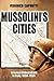 Mussolini's Cities: Internal Colonialism in Italy, 1930-1939