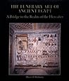 The Funerary Art of Ancient Egypt: A Bridge to the Realm of the Hereafter