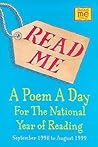 Read Me : A Poem a Day for the National Year of Reading Read Me : A Poem a Day for the National Year of Reading