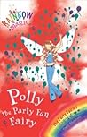 Polly the Party Fun Fairy (Rainbow Magic, #19; Party Fairies, #5) Polly the Party Fun Fairy (Rainbow Magic, #19; Party Fairies, #5)