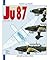 Junkers Ju 87: From 1937 to 1945 (Planes and Pilots, #4)